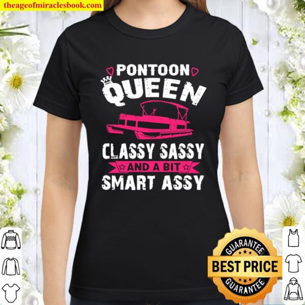 PONTOON QUEEN CLASSY SASSY and a bit Smart ASSY-Pontoon Boat Classic Women T-Shirt