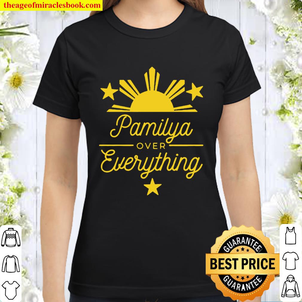 Pamilya over Everything Filipino Classic Women T-Shirt