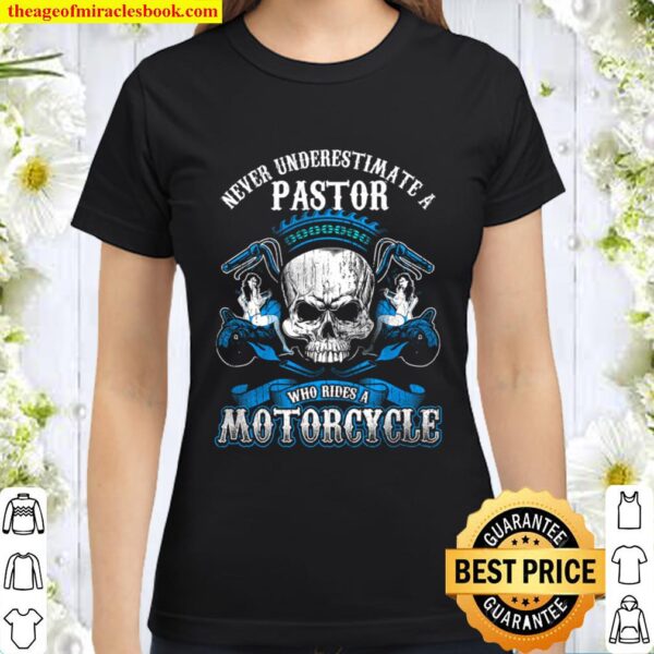 Pastor Biker Never Underestimate Motorcycle Skull Classic Women T-Shirt
