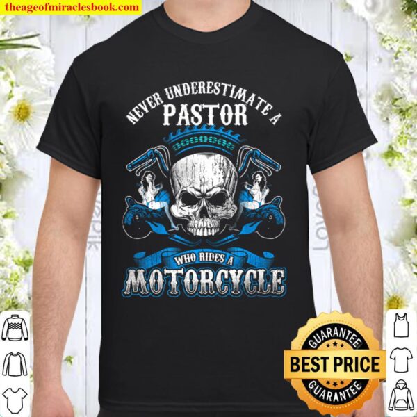 Pastor Biker Never Underestimate Motorcycle Skull Shirt