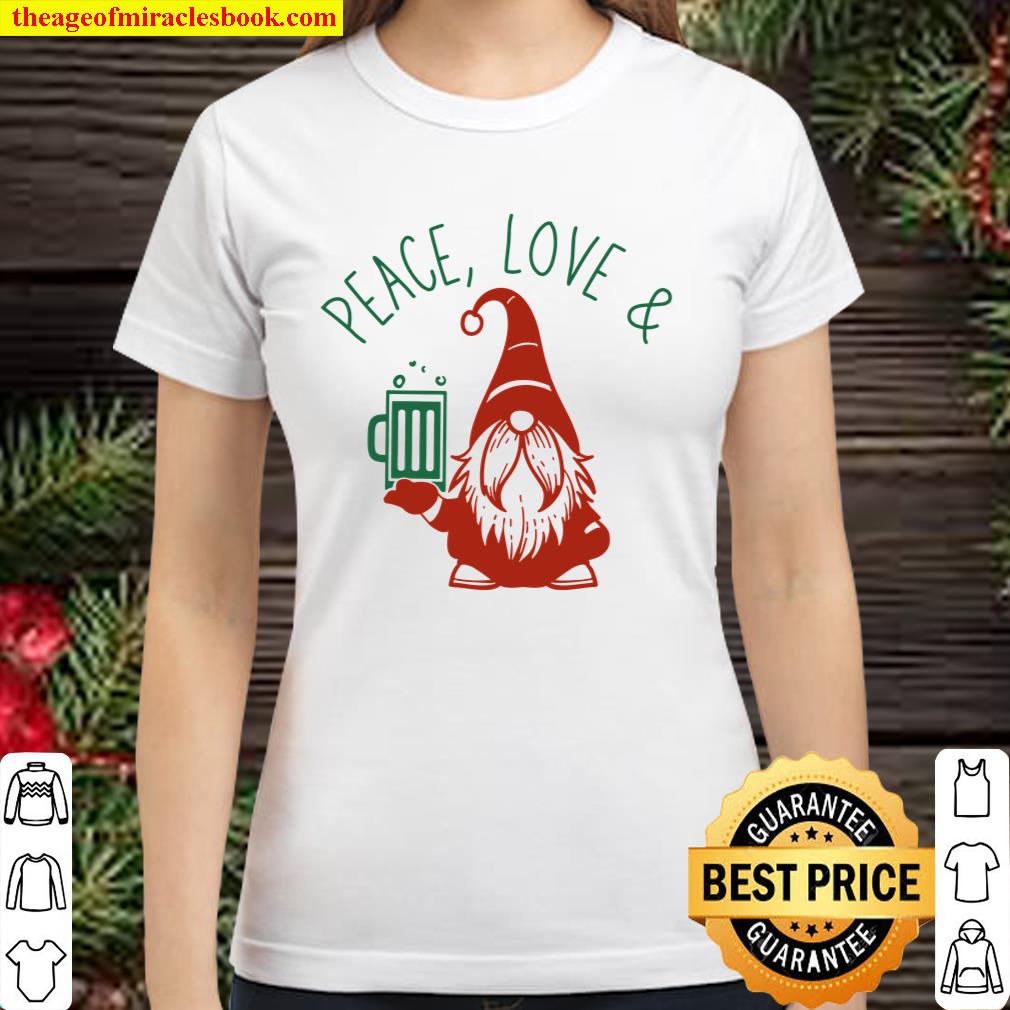 Peace, Love and Beer Gnome Fun Christmas Holiday Classic Women T-Shirt