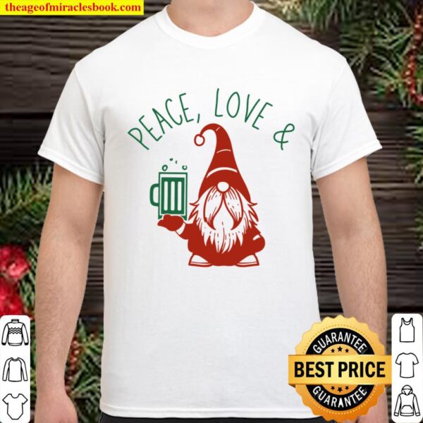 Peace, Love and Beer Gnome Fun Christmas Holiday Shirt