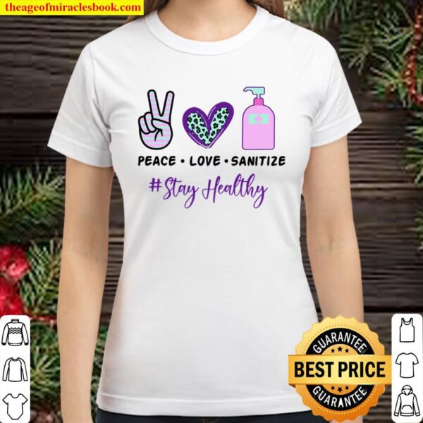 Peace love Sanitize Classic Women T-Shirt