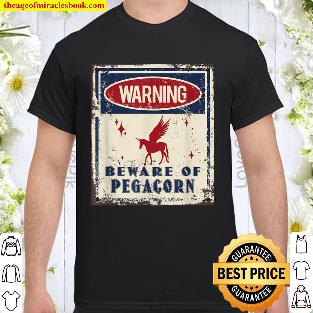 Pegacorn Beware Warning Shirt