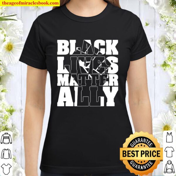 Perfect Black Lives Matter Ally White Classic Women T-Shirt