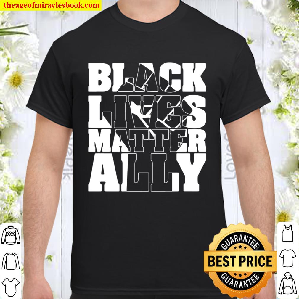Perfect Black Lives Matter Ally White new Shirt, Hoodie, Long Sleeved, SweatShirt