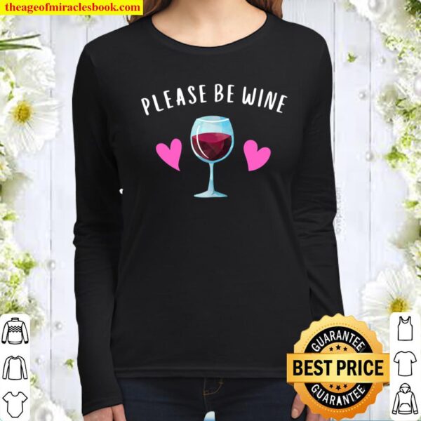 Please Be Wine Valentine funny cute Women Long Sleeved