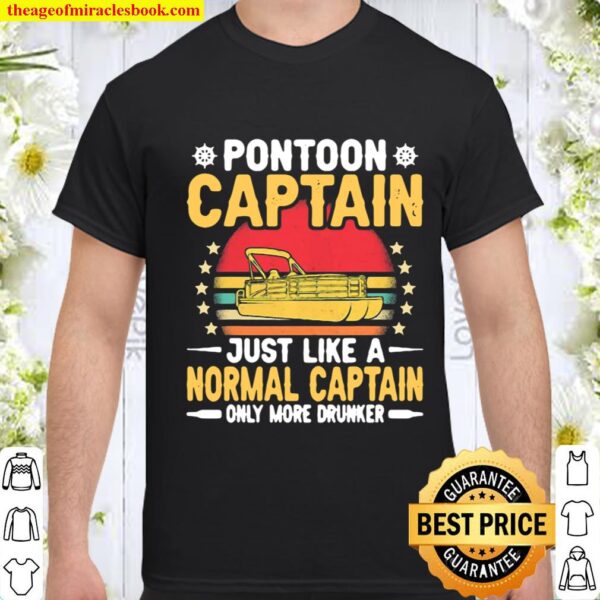 Pontoon Captain Like a Regular Captain Only More Drunker Shirt