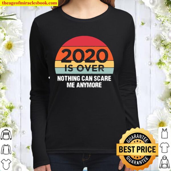 Premium 2020 Is Over Nothing Can Scare Me Anymore Vintage Women Long Sleeved