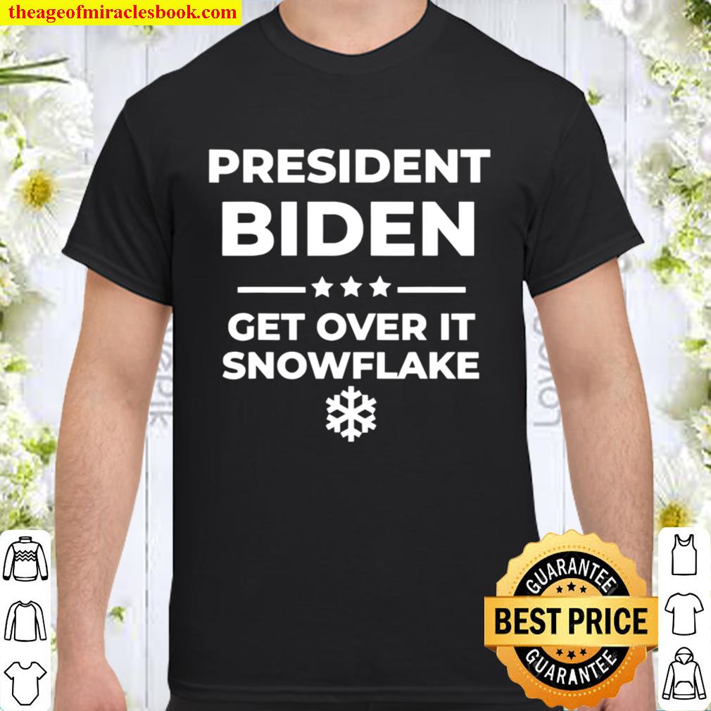President Biden Get Over It Snowflake Pro Joe Anti Trump new Shirt, Hoodie, Long Sleeved, SweatShirt