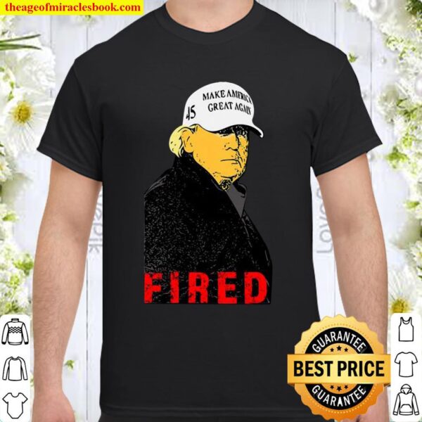 President Donald Trump Wear Hat Make America Great Again Fired 45 Shirt