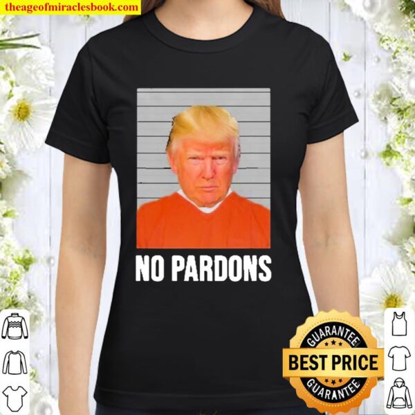 President donald trump pardon voted Classic Women T-Shirt