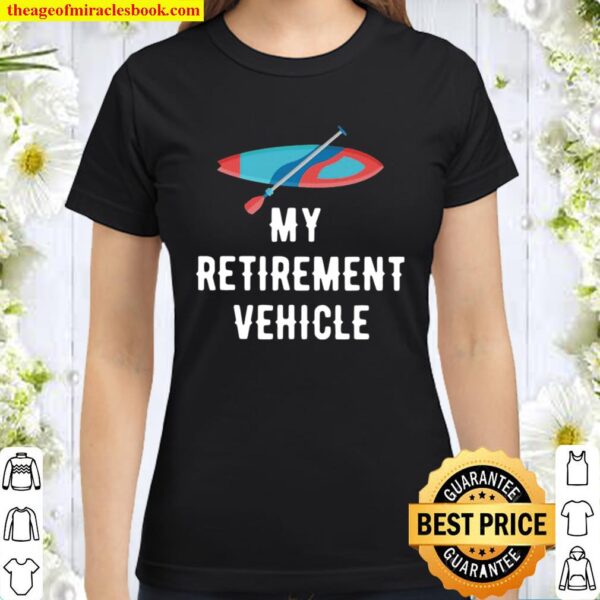 Pretty My Retirement Vehicle Rowing Classic Women T-Shirt