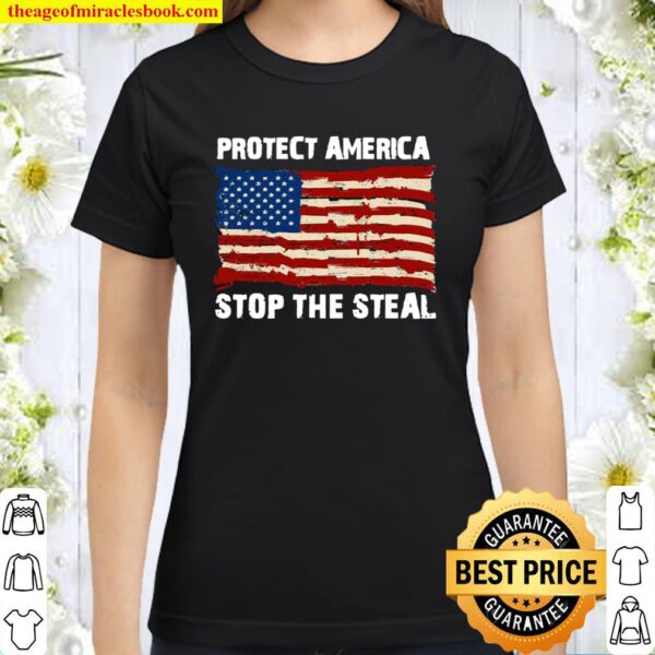 Protect America Stop The Steal Voter Fraud Trump 2020 Us Flag Classic Women T-Shirt