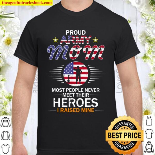 Proud Army Mom I Raised My Heroes Camouflage Graphics Army Shirt