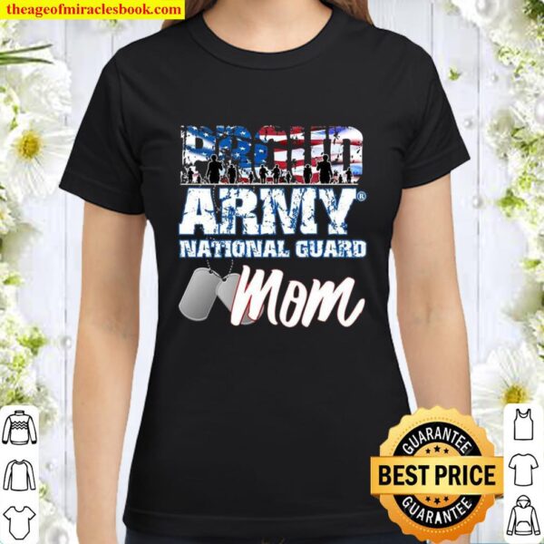 Proud Army National Guard Mom Dogtags Solider Mother Family Classic Women T-Shirt