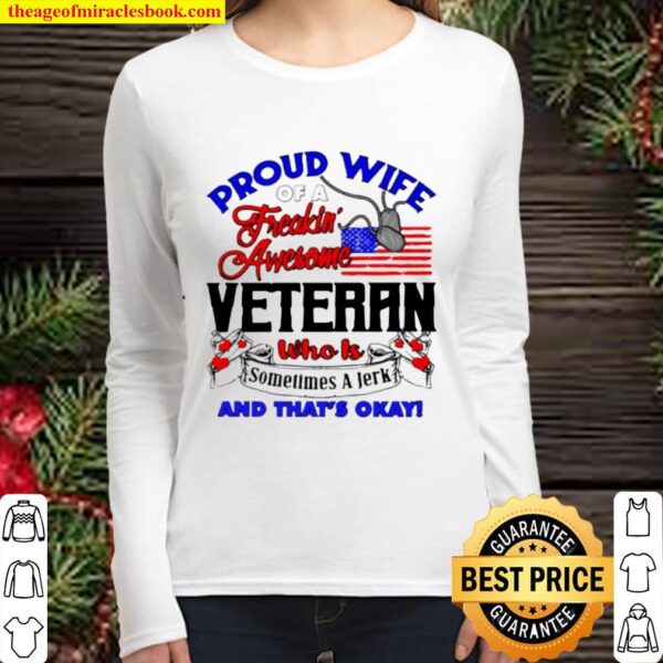 Proud wife of a freakin’ awesome veteran who is sometimes a Jerk and t Women Long Sleeved