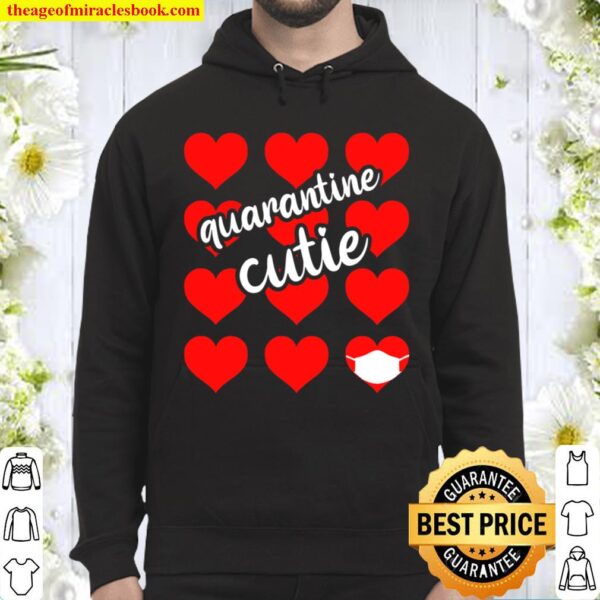 Quarantine Cutie Valentines Day Funny Social Distancing Hoodie