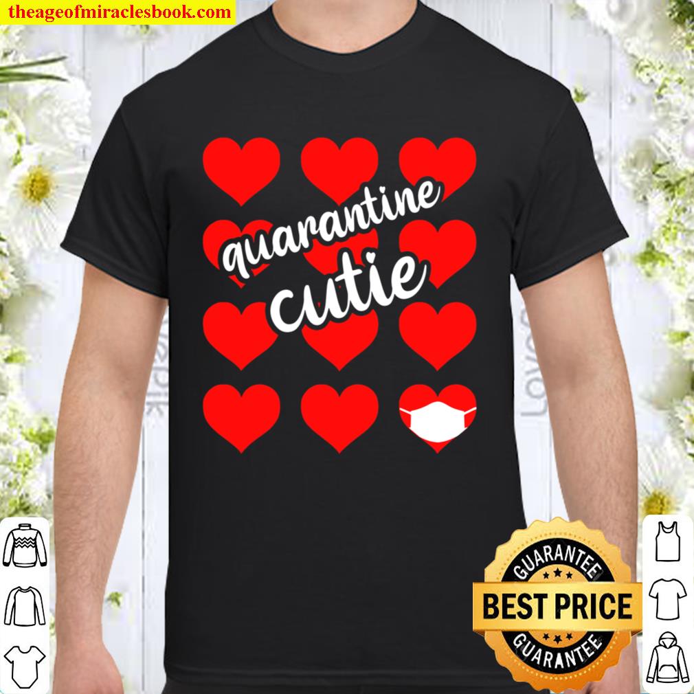 Quarantine Cutie Valentines Day Funny Social Distancing Shirt