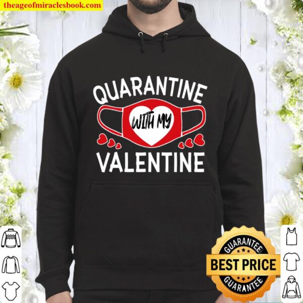 Quarantine With My Valentine Valentine_s Day gift 2021 Hoodie