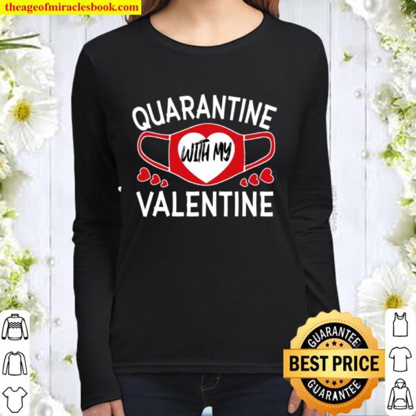 Quarantine With My Valentine Valentine_s Day gift 2021 Women Long Sleeved