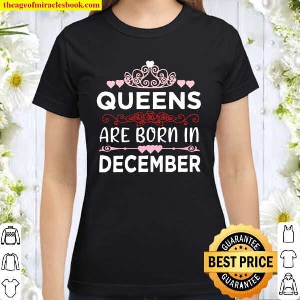 Queens Are Born In December Birthday Heart Classic Women T-Shirt