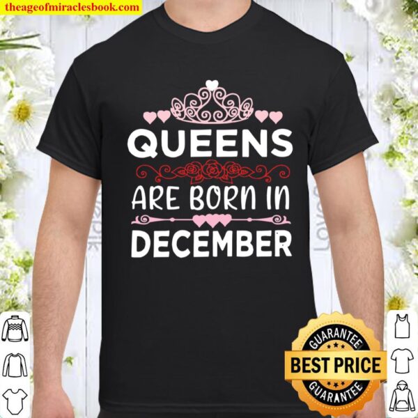 Queens Are Born In December Birthday Heart Shirt