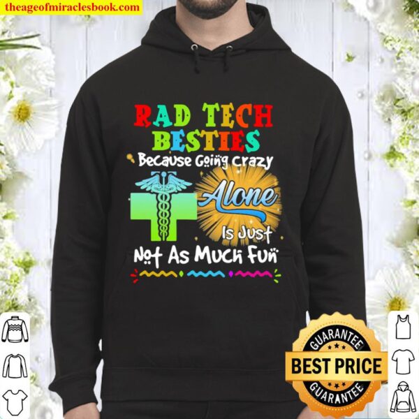 Rad Tech Besties Because Going Crazy Alone Not As Much Fun Hoodie
