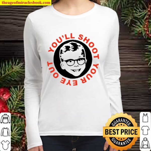 Ralphie you’ll shoot your eye out Christmas movie Women Long Sleeved