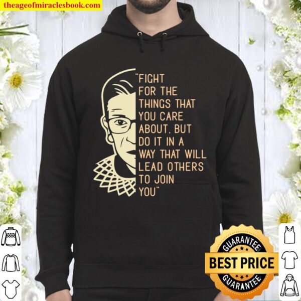 Rbg Ruth Bader Ginsberg Fight For The Things You Care About Hoodie