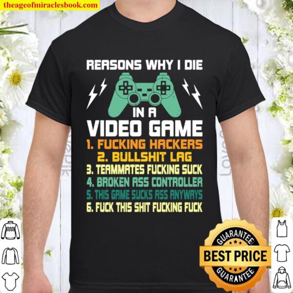 Reasons Why I Die in A Video Game Video Gamer Gaming Gift Shirt