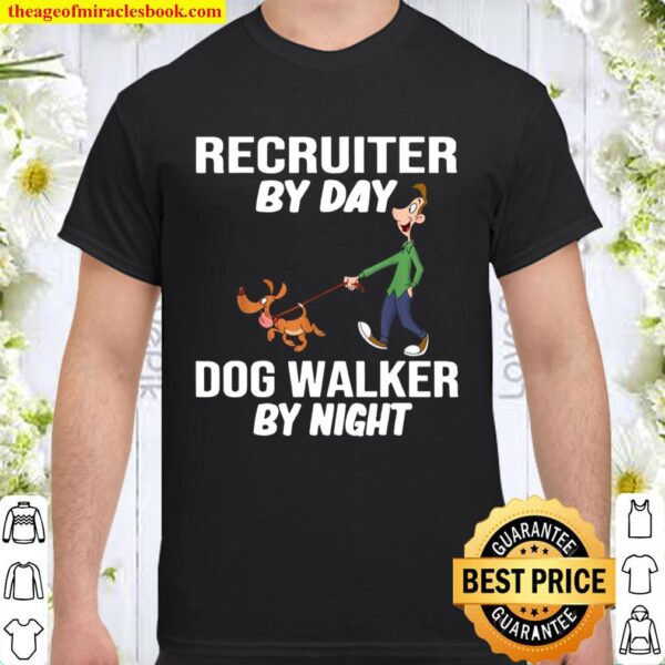 Recruiter By Day Dog Walker By Night Shirt