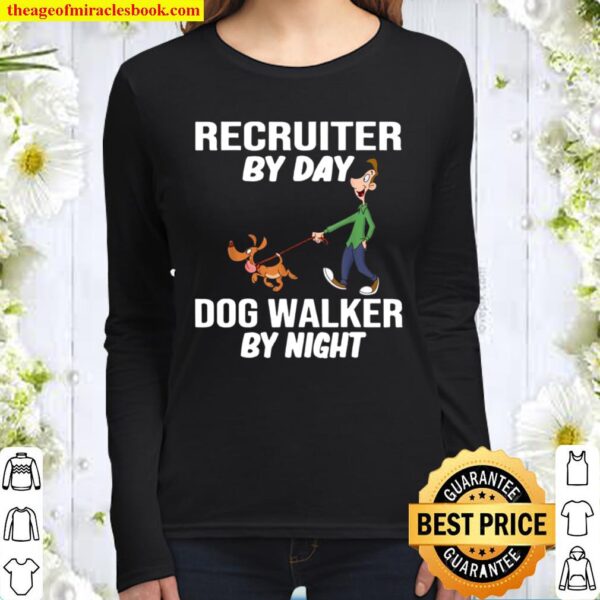 Recruiter By Day Dog Walker By Night Women Long Sleeved