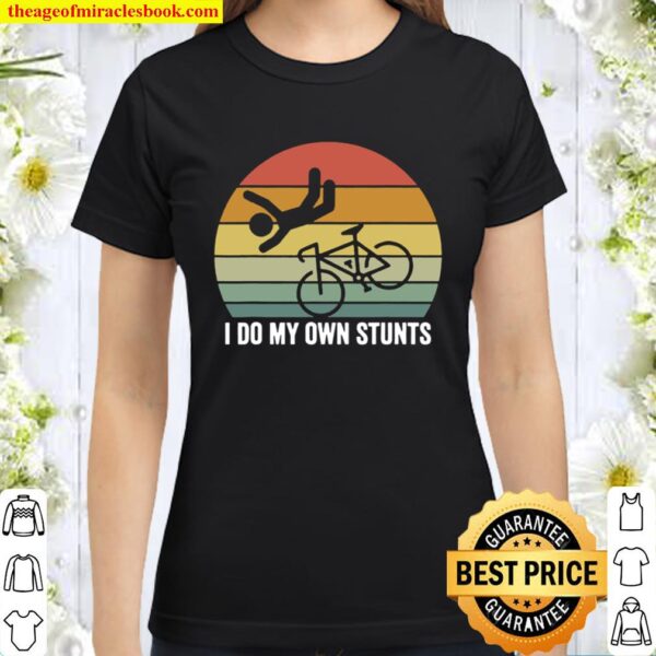 Retro I Do My Own Stunts Shirt Bike Lovers Vintage Classic Women T-Shirt