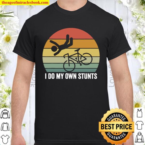 Retro I Do My Own Stunts Shirt Bike Lovers Vintage Shirt