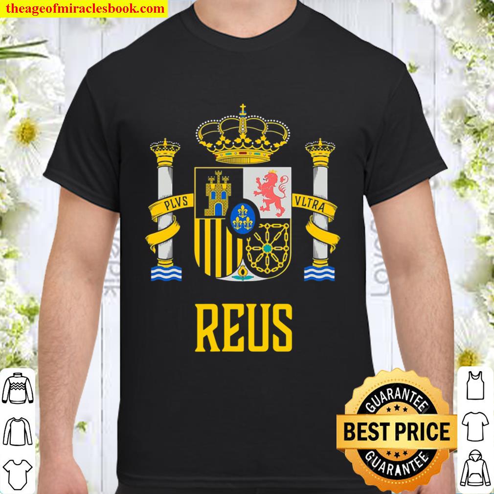 Reus, Spain – Spanish Espana limited Shirt, Hoodie, Long Sleeved, SweatShirt