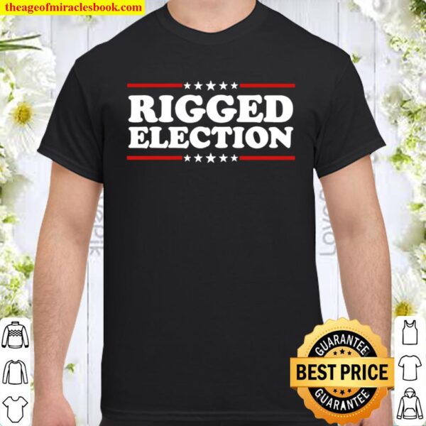 Rigged Election 2020 Election Stars Shirt