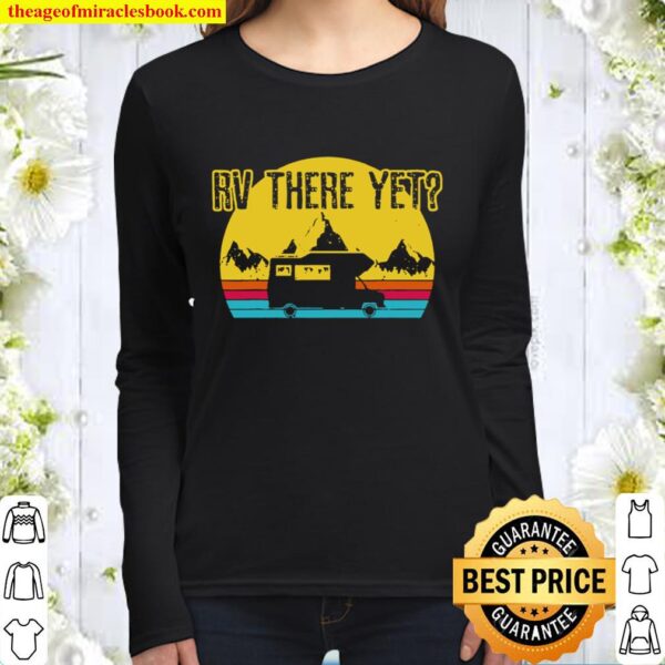 Rv There Yet Shirt Vintage Retro Camping Funny Camper Gift Women Long Sleeved