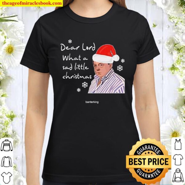 Santa Peter Marsh Dear Lord What A Sad Little Christmas Classic Women T-Shirt