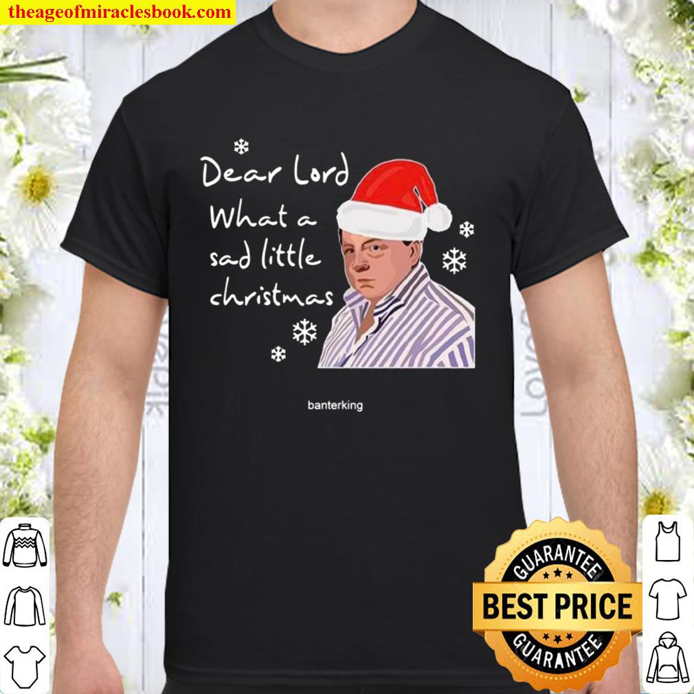 Santa Peter Marsh Dear Lord What A Sad Little Christmas 2020 Shirt, Hoodie, Long Sleeved, SweatShirt