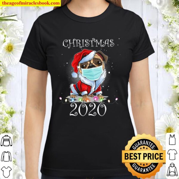 Santa Pug With Face Mask Christmas 2020 Family Pajamas Xmas Classic Women T-Shirt