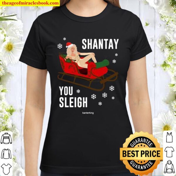 Santa Shantay Royale Sleigh You Sleigh Christmas Classic Women T-Shirt