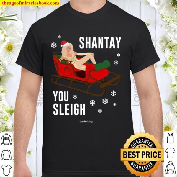 Santa Shantay Royale Sleigh You Sleigh Christmas Shirt