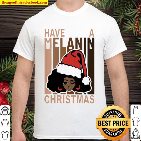 Santa black girl have a melanin Christmas Shirt