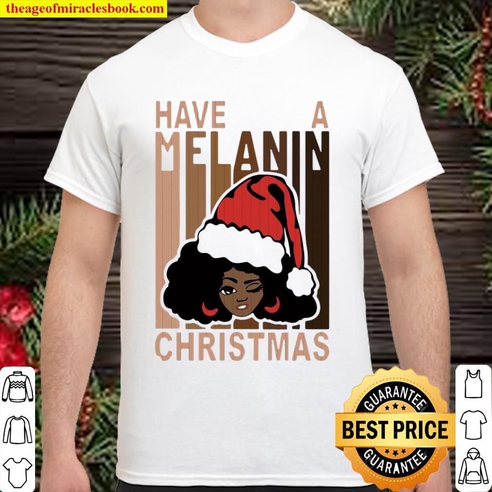 Santa black girl have a melanin Christmas 2020 Shirt, Hoodie, Long Sleeved, SweatShirt