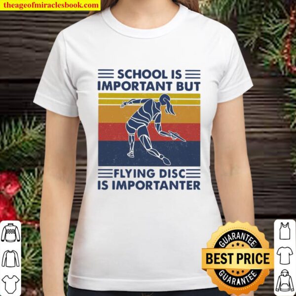 School Is Important But Flying Disc Is Importanter Ultimate Vintage Classic Women T-Shirt