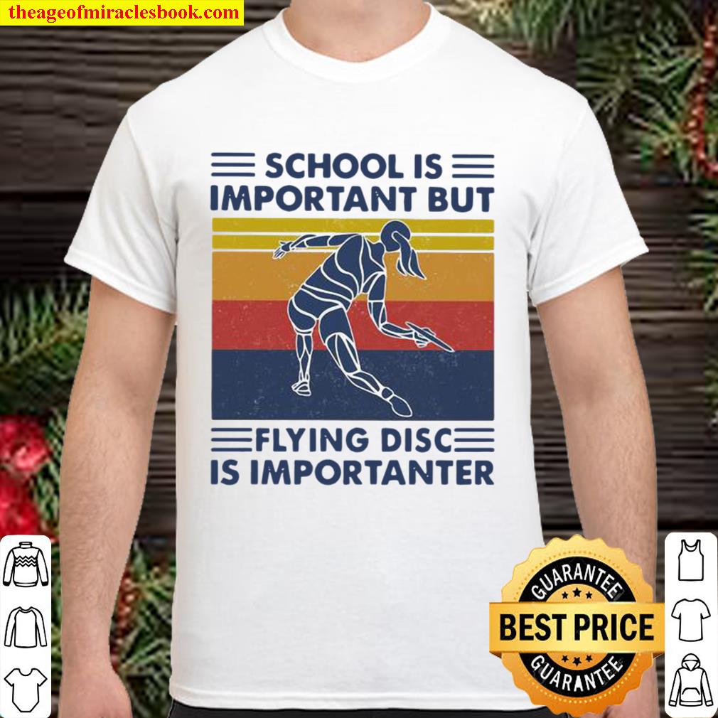 School Is Important But Flying Disc Is Importanter Ultimate Vintage new Shirt, Hoodie, Long Sleeved, SweatShirt