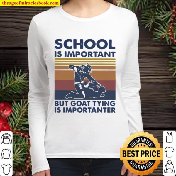 School Is Important But Goat Tying Is Importanter Vintage Women Long Sleeved