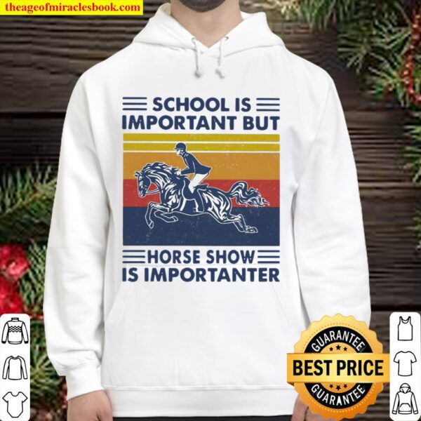 School Is Important But Hores Show Is Importanter Horse Rider Vintage Hoodie