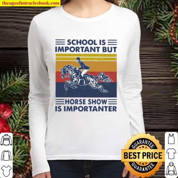 School Is Important But Hores Show Is Importanter Horse Rider Vintage Women Long Sleeved